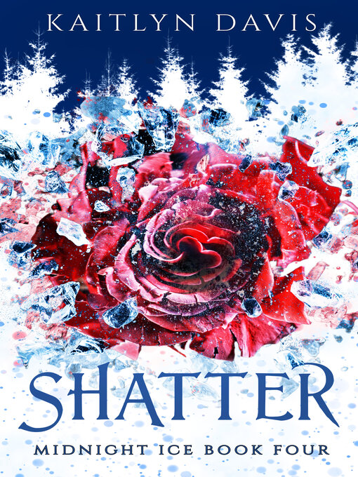 Title details for Shatter (Midnight Ice Book Four) by Kaitlyn Davis - Available